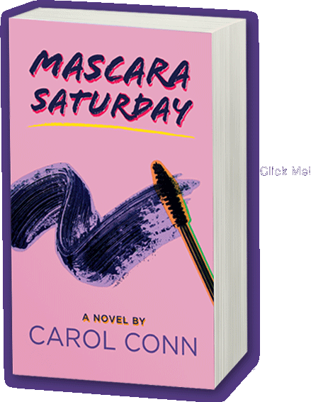 Mascara Saturday - A novel by Carol Conn
